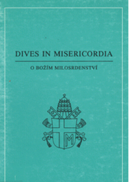 Dives in misericordia : encyklika Jana Pavla II. O Božím milosrdenství z 30. listopadu 1980