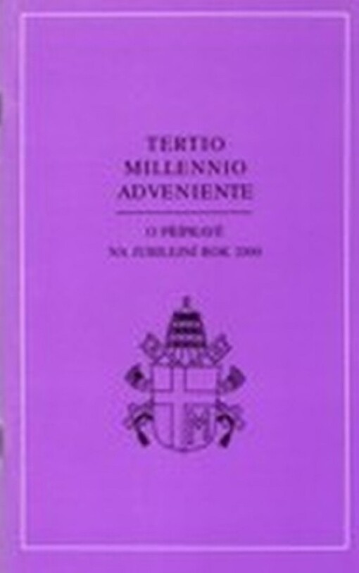 Tertio millennio adveniente: apoštolský list Jana Pavla II. O přípravě na jubilejní rok 2000 z 10. listopadu 1994
