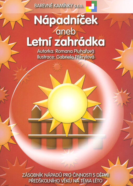 Nápadníček, aneb, Letní zahrádka : zásobník nápadů pro činnosti s dětmi předškolního věku na téma léto