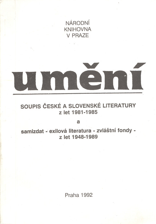 Umění: Soupis české a slovenské literatury z let 1981 - 1985 a samizdat - exilová literatura - zvláštní fondy z let 1948 - 1989