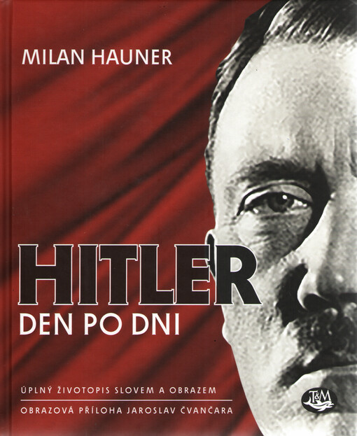 Hitler den po dni - Úplný životopis slovem a obrazem