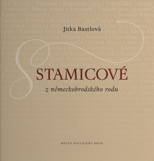 Stamicové : věnováno německobrodskému rodu Stamiců