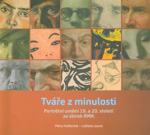 Tváře z minulosti : portrétní umění 19. a 20. století ze sbírek RMK