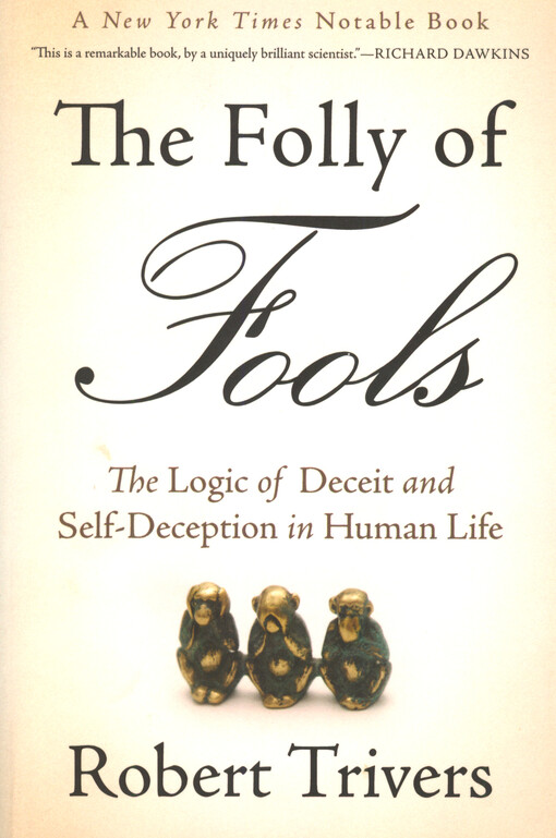 The folly of fools :the logic of deceit and self-deception in human life