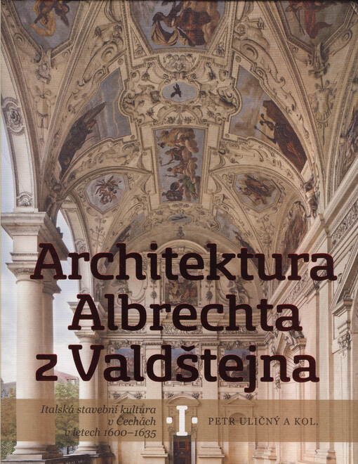 Architektura Albrechta z Valdštejna: italská stavební kultura v Čechách v letech 1600-1635