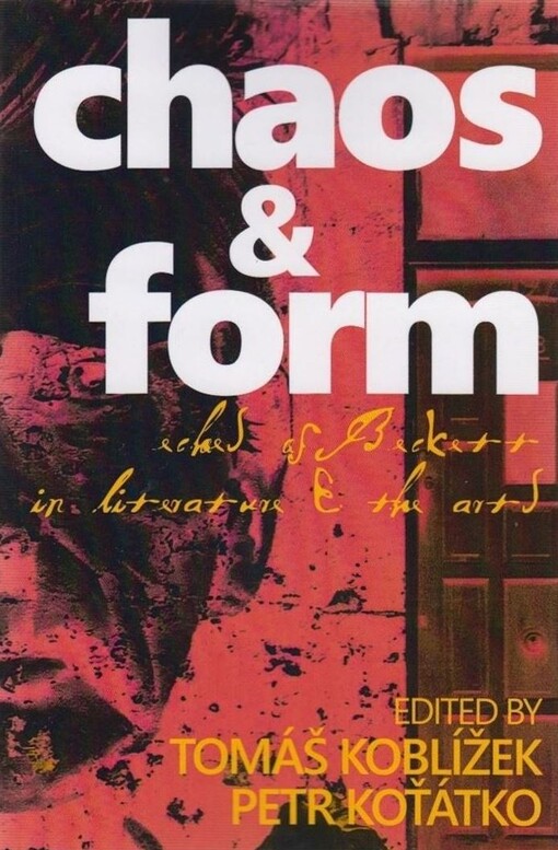 Chaos & form : echoes of Beckett in literature & the arts