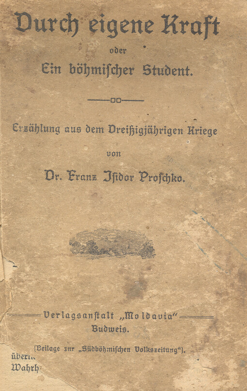 Durch eigene Kraft oder Ein böhmischer Student : Erzählung aus dem Dreissigjährigen Kriege