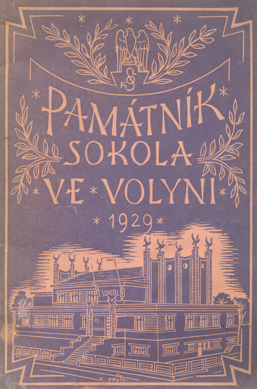 Památník Sokola ve Volyni 1929 :Vydán u příležitosti otevření nové sokolovny 21. července 1929