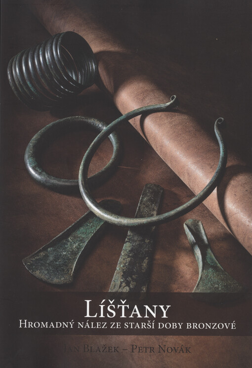 Líšťany : hromadný nález ze starší doby bronzové = Líšťany : ein Hortfund der älteren Bronzezeit