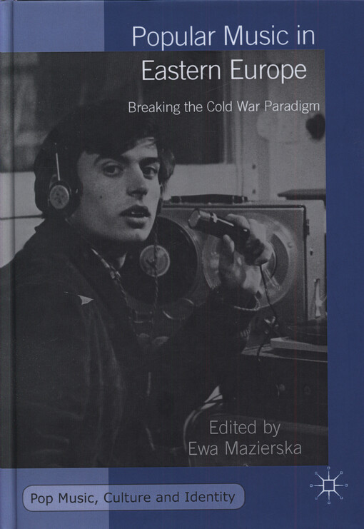 Popular music in Eastern Europe: breaking the Cold War paradigm