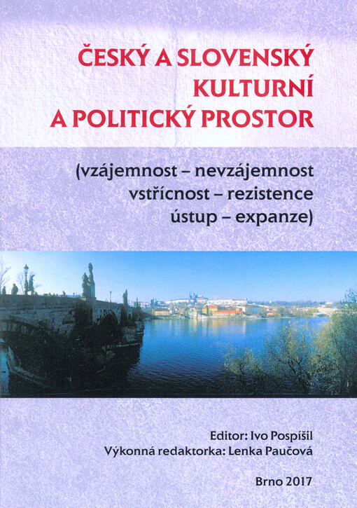 Český a slovenský kulturní a politický prostor : (vzájemnost - nevzájemnost, vstřícnost - rezistence, ústup - expanze)