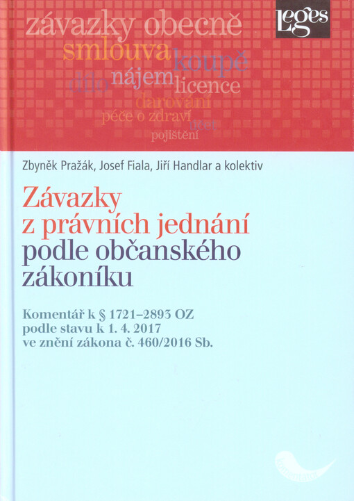 Závazky z právních jednání podle občanského zákoníku :komentář k § 1721-2893 OZ podle stavu k 1.4.2017 ve znění zákona č. 460/2016 Sb.