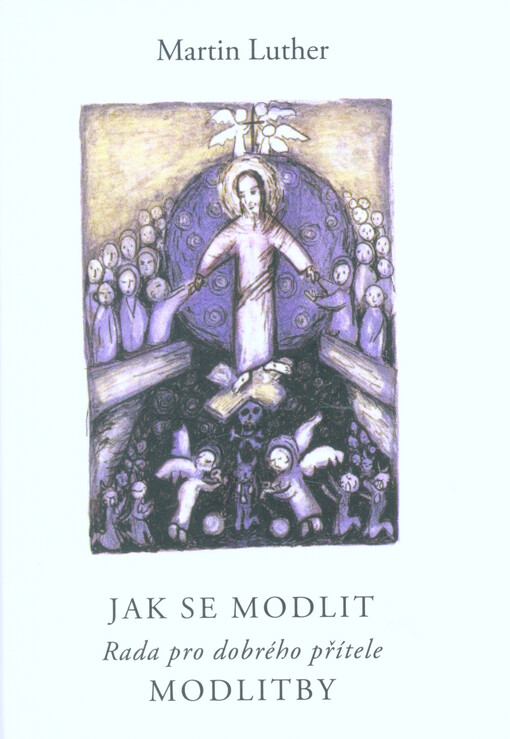 Jak se modlit : rada pro dobrého přítele ; Modlitby