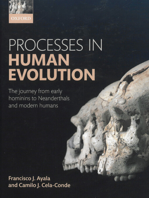 Processes in human evolution : the journey from early Hominins to Neandertals and modern humans