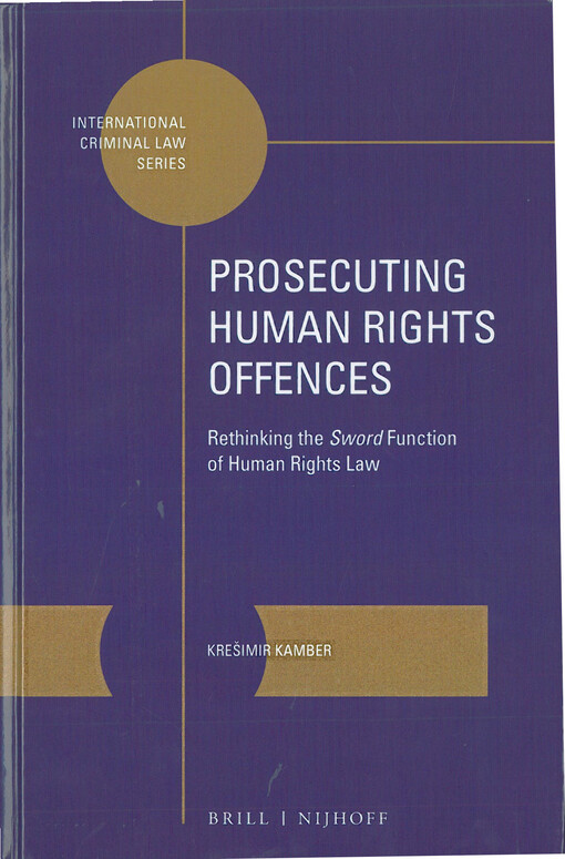 Prosecuting human rights offences : rethinking the Sword function of human rights law