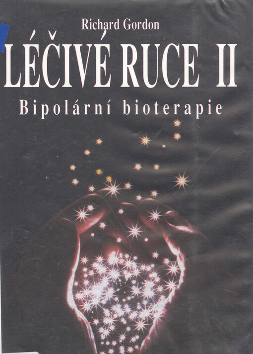 Léčivé ruce. Díl 2 : Bipolární bioterapie