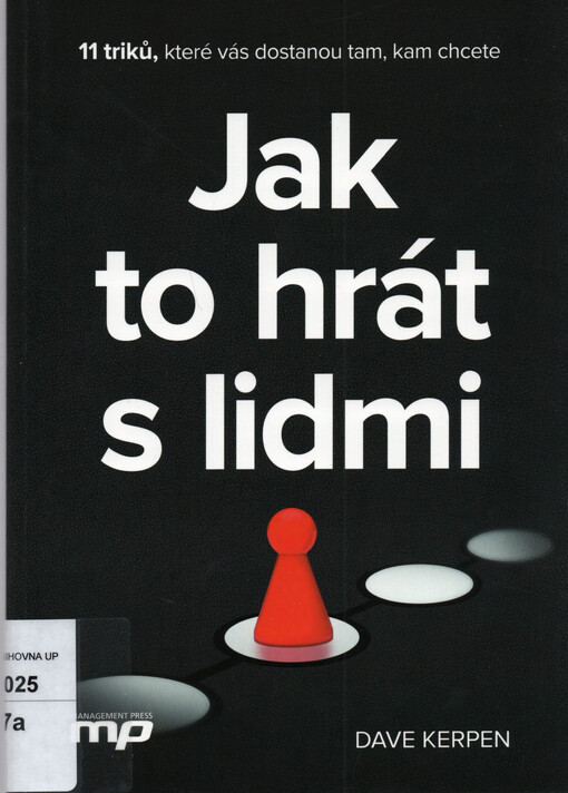 Jak to hrát s lidmi : 11 triků, které vás dostanou tam, kam chcete