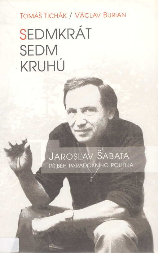 Sedmkrát sedm kruhů :Jaroslav Šabata - příběh paradoxního politika
