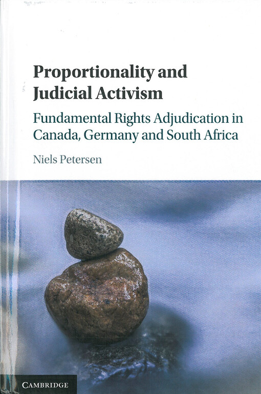 Proportionality and judicial activism : fundamental rights adjudication in Canada, Germany and South Africa