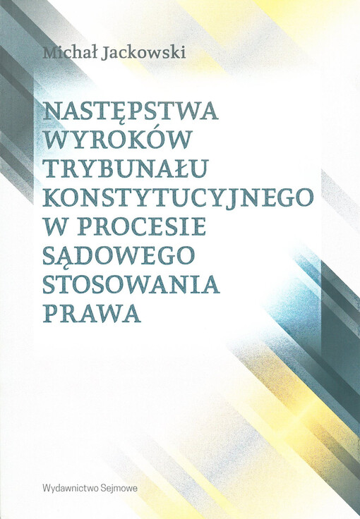 Następstwa wyroków Trybunału Konstytucyjnego w procesie sądowego stosowania prawa