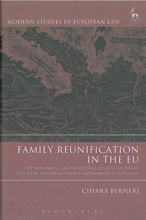 Family reunification in the EU : the movement and residence rights of third country national family members of EU citizens