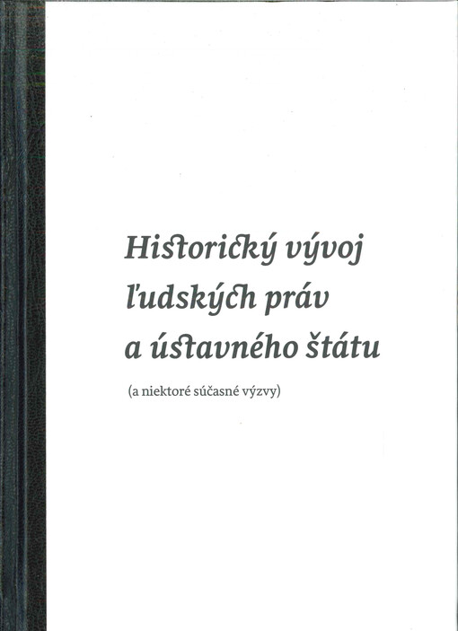 Historický vývoj ľudských práv a ústavného štátu : (a niektoré súčasné výzvy)