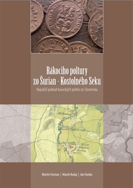 Rákociho poltury zo Šurian - Kostolného Seku :najväčší poklad kuruckých poltúr zo Slovenska