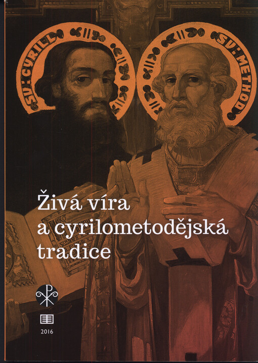 Živá víra a cyrilometodějská tradice : IX. celostátní katechetický kongres, Velehrad 26.-28.10 2013