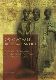 Oslovovali rozum i srdce :zborník zo sympózia o odkaze vierozvestcov sv. Cyrila a Metoda