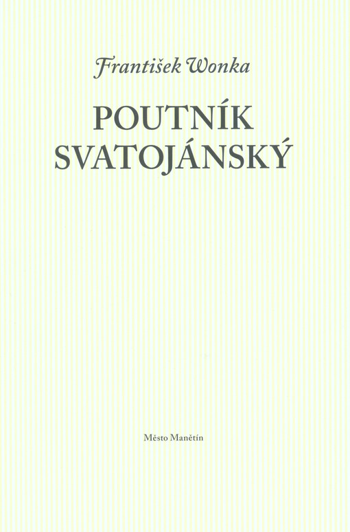 Poutník svatojánský na pouti do Manětína za náboženskou poezií vytesanou do kamene, vyřezanou do dřeva a vymalovanou na plátnech v bohaté době barokní