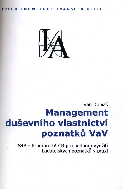 Management duševního vlastnictví poznatků VaV: S4P - program IA ČR pro podporu využití badatelských poznatků v praxi