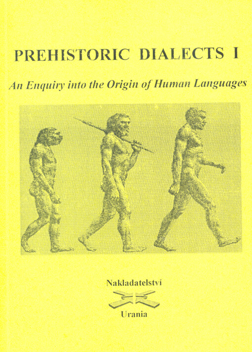 Prehistoric dialects : an enquiry into the origin and evolution of human languages. I, The linguistic prehistory of mankind. Negroid, Causasoid and Europoid languages