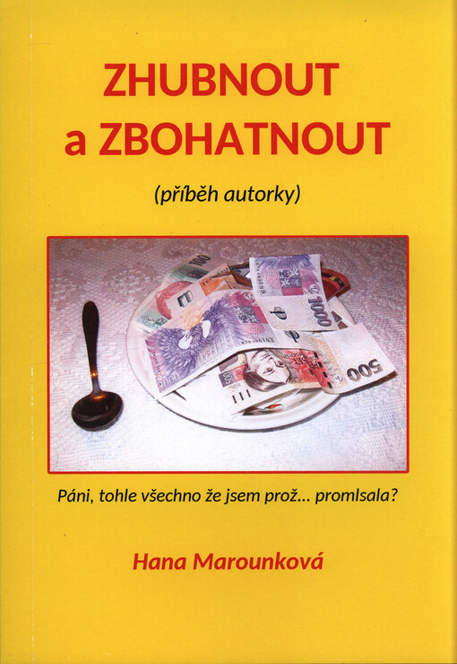 Zhubnout a zbohatnout : (příběh autorky)