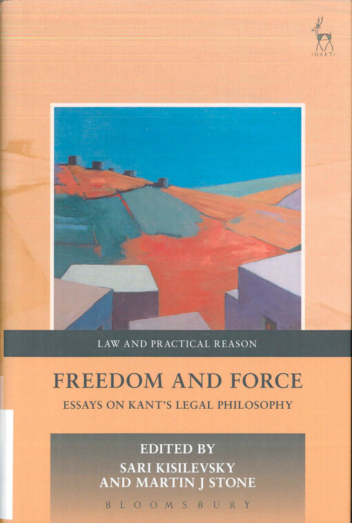 Freedom and force : essays on Kant's legal philosophy