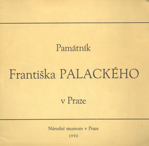 Památník Františka Palackého v Praze : průvodce sbírkami