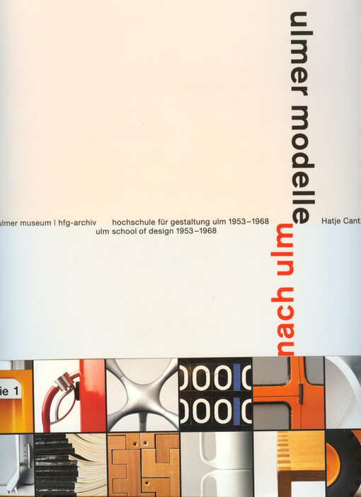 Ulmer Modelle - Modelle nach Ulm :Hochschule für Gestaltung Ulm 1953 - 1968 = Ulm school of design 1953-1968