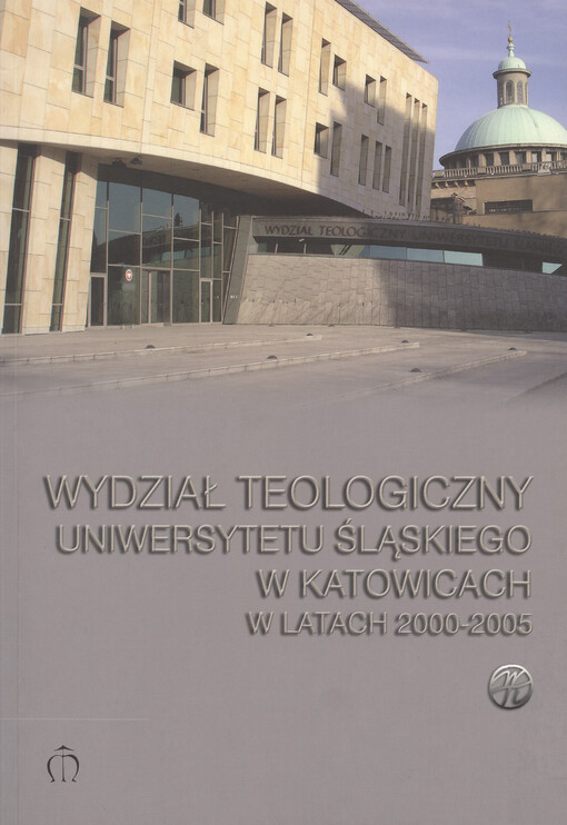 Wydział Teologiczny Uniwersytetu Śląskiego w Katowicach w latach 2000-2005 : (stan na 30 września 2005 roku)