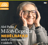 Miloň Čepelka : nedělňátko, aneb, s Cimrmanem v zádech