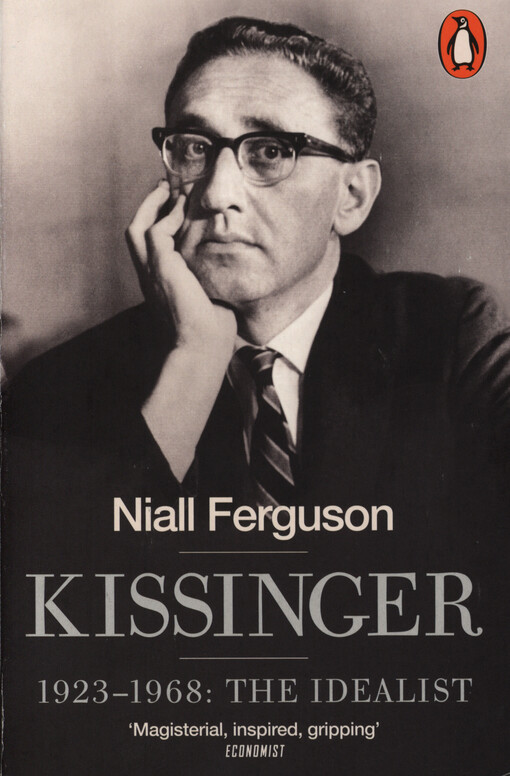 Kissinger : 1923-1968 : the idealist