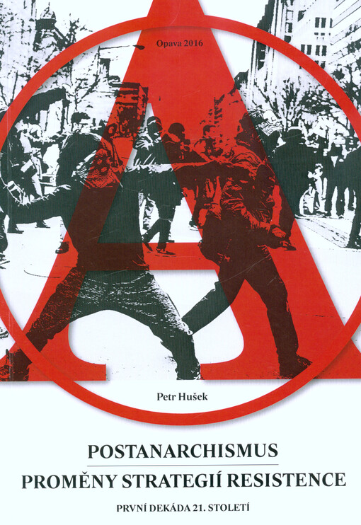 Postanarchismus : proměny strategií resistence : první dekáda 21. století