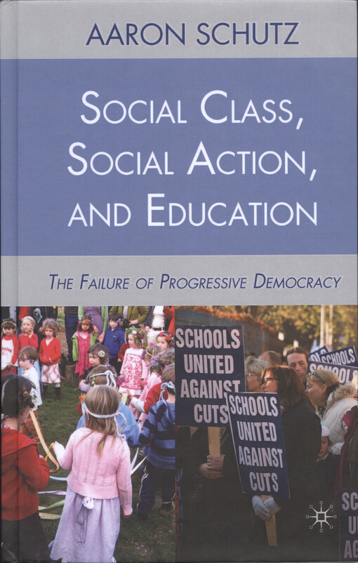 Social class, social action, and education : the failure of progressive democracy