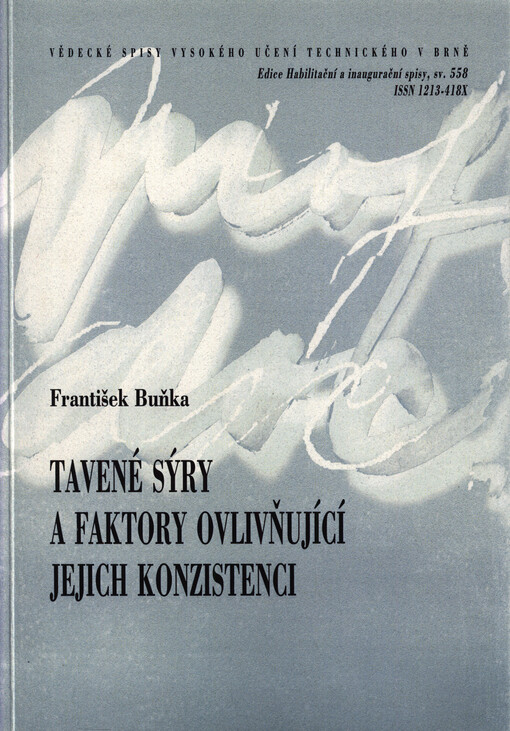 Tavené sýry a faktory ovlivňující jejich konzistenci = Processed cheese and factors influencing its consistency : teze přednášky k profesorskému jmenovacímu řízení v oboru Potravinářská chemie