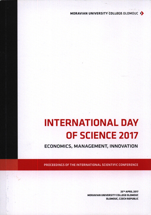 International Day of Science ... : economics, management, innovation : proceedings of the international scientific conference : ..., Moravian University College Olomouc, Olomouc, Czech Republic