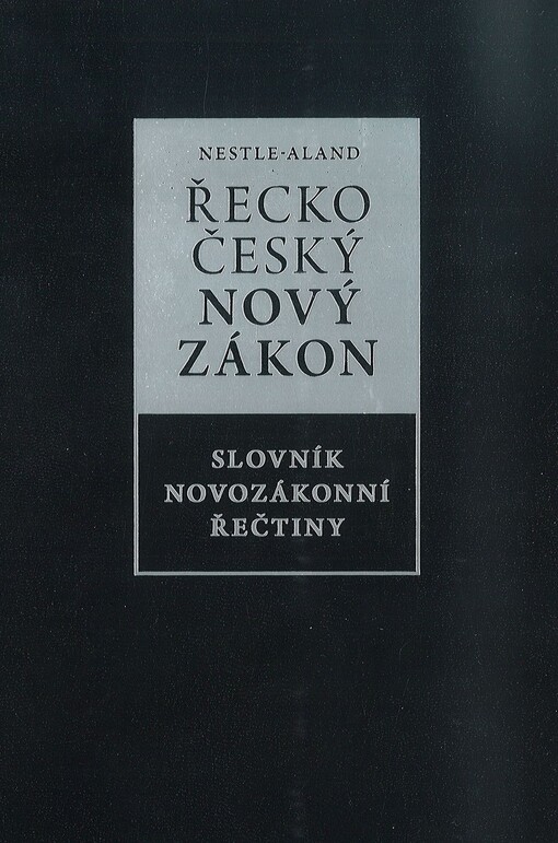 Řecko-český Nový zákon : Novum testamentum graece : Nestle-Aland, 27. vyd. ; Nový zákon : český ekumenický překlad