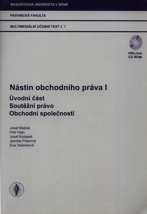 Nástin obchodního práva I : úvodní část - soutěžní právo - obchodní společnosti : multimediální učební text