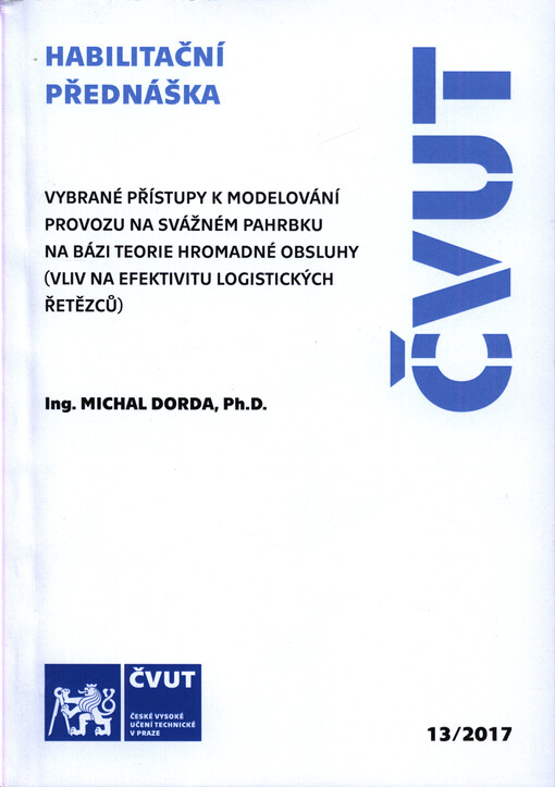 Vybrané přístupy k modelování provozu na svážném pahrbku na bázi teorie hromadné obsluhy (vliv na efektivitu logistických řetězců) = Selected approaches to hump operation modelling based on queueing theory (impact on logistic chain effectivity)