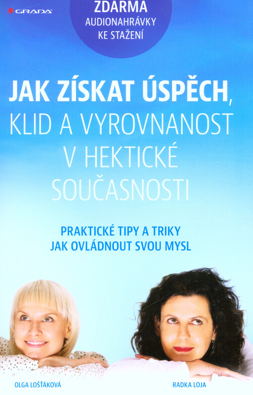 Jak získat úspěch, klid a vyrovnanost v hektické současnosti | Loja Radka, Lošťáková Olga - e-kniha