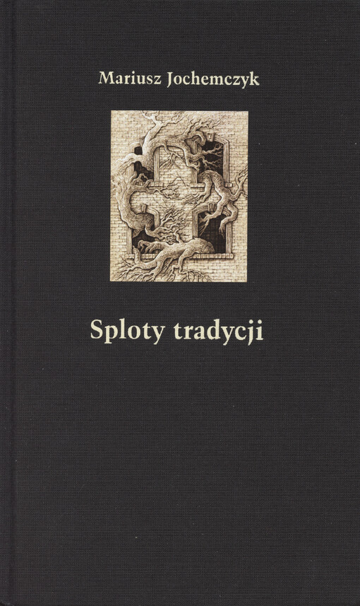 Sploty tradycji : dwugłosy o literaturze polskiej XX wieku