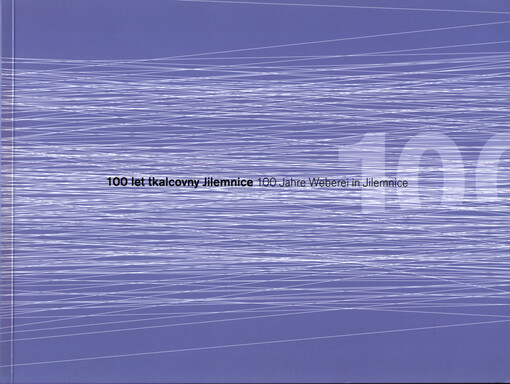100 let tkalcovny Jilemnice = 100 Jahre Weberei in Jilemnice