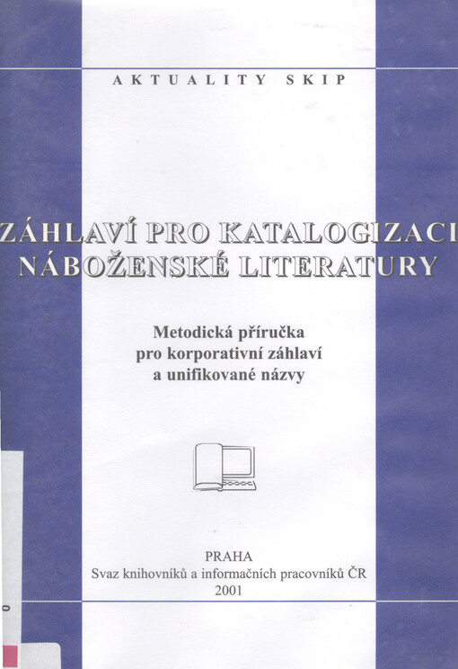 Záhlaví pro katalogizaci náboženské literatury: metodická příručka pro korporativní záhlaví a unifikované názvy